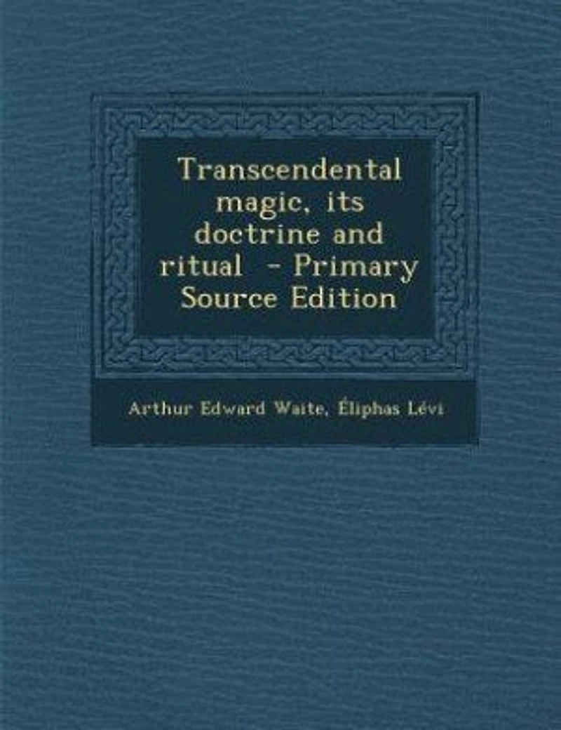 Transcendental Magic, its Doctrine and Ritual
