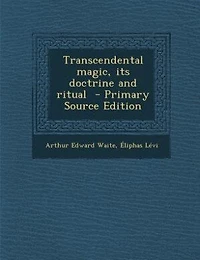Transcendental Magic, its Doctrine and Ritual