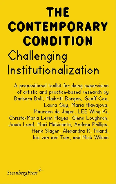 Challenging Institutionalization: A Propositional Toolkit for Doing Supervision of Artistic and Practice-Based Research