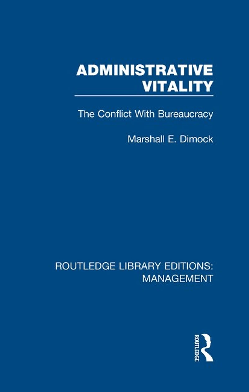 Administrative Vitality: The Conflict With Bureaucracy