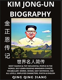 Kim Jong-un Biography: Supreme Leader of North Korea- Rise, Rule & Life, Most Famous People in the World History, Learn Mandarin Chinese, Words, Idioms, Easy Sentences, HSK All Levels, Pinyin