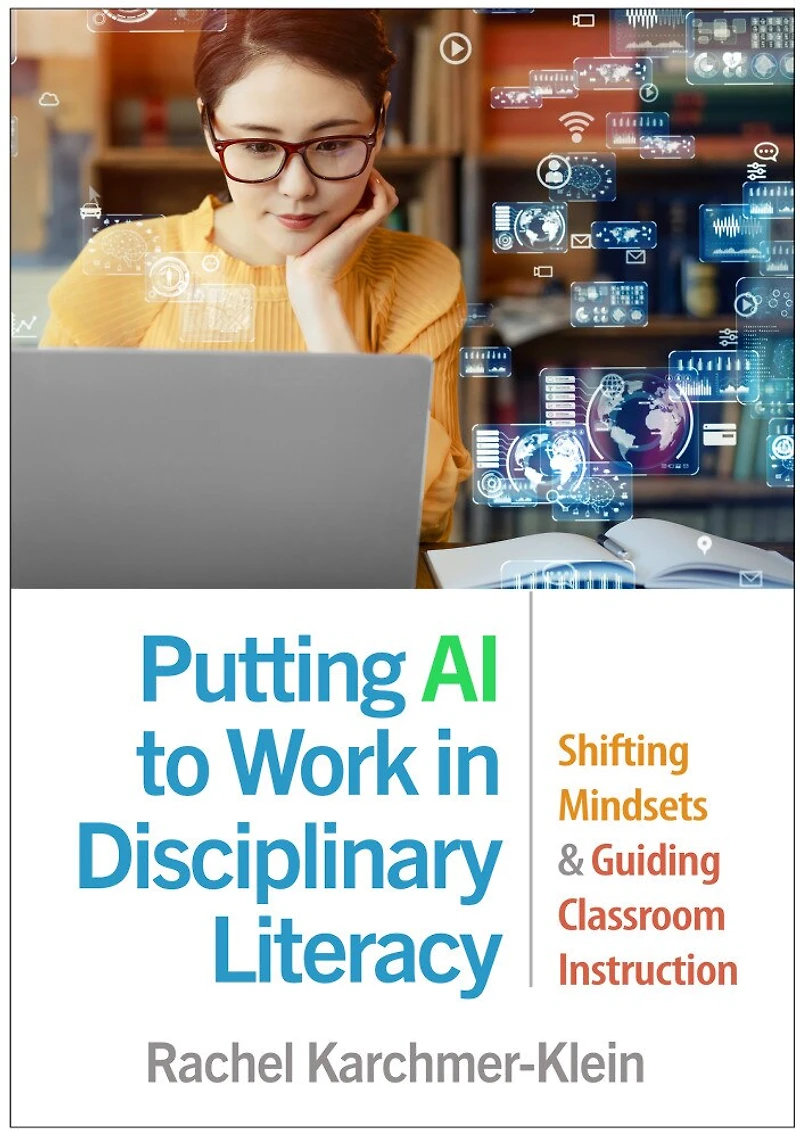 Putting AI to Work in Disciplinary Literacy: Shifting Mindsets and Guiding Classroom Instruction