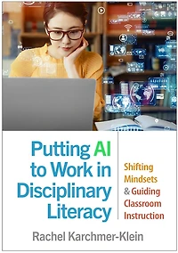 Putting AI to Work in Disciplinary Literacy: Shifting Mindsets and Guiding Classroom Instruction