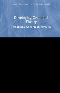Developing Grounded Theory: The Second Generation Revisited
