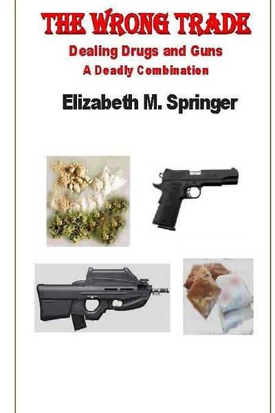 The Wrong Trade: Dealing Drugs and Guns A Deadly Combination