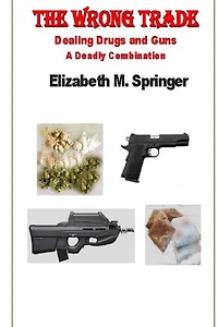 The Wrong Trade: Dealing Drugs and Guns A Deadly Combination