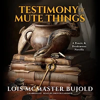 Testimony of Mute Things: A Penric & Desdemona Novella