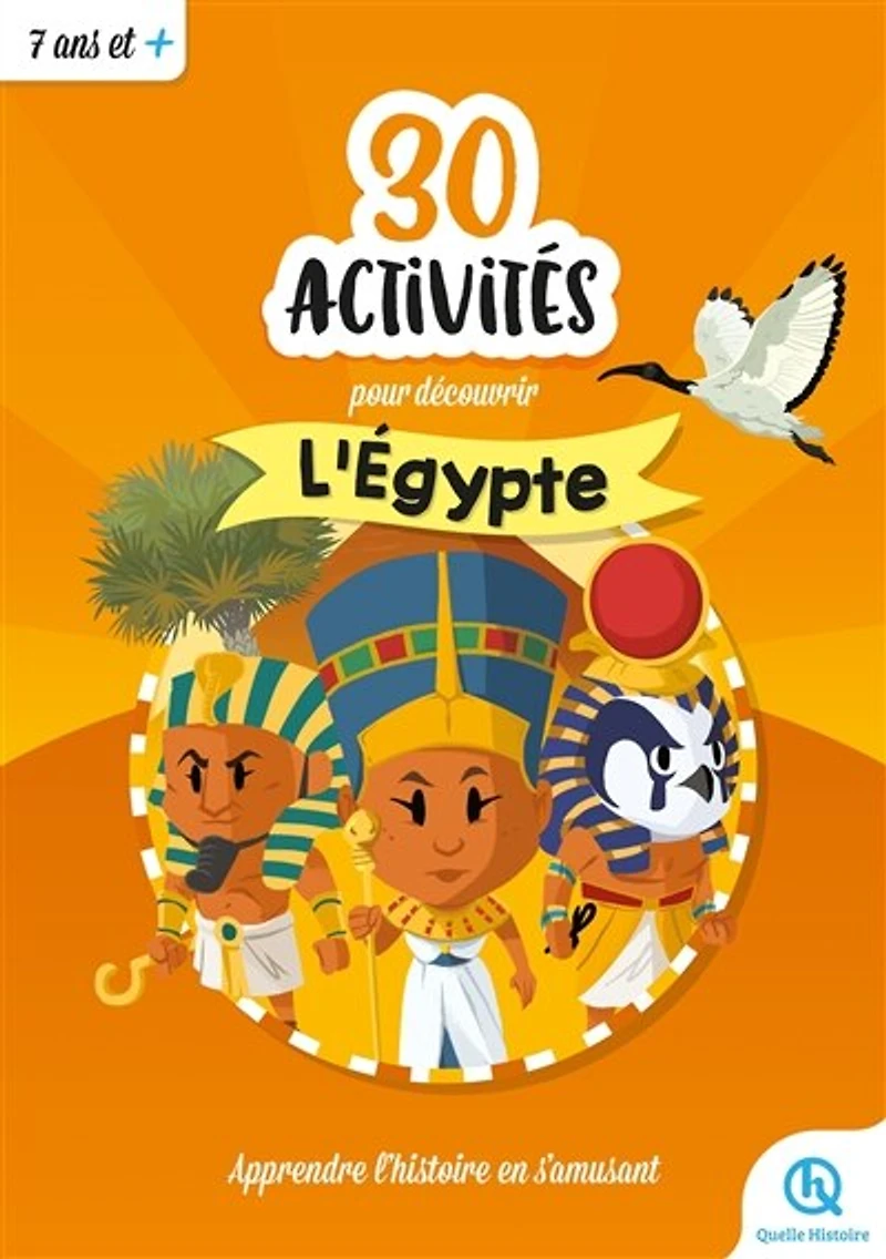 30 activités pour découvrir l'Egypte: apprendre l'histoire en s'amusant
