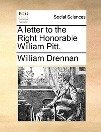 A Letter to the Right Honorable [!] William Pitt