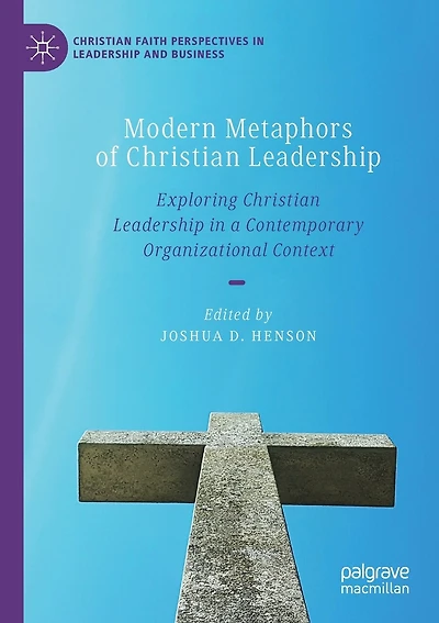Modern Metaphors Of Christian Leadership: Exploring Christian Leadership In A Contemporary Organizational Context