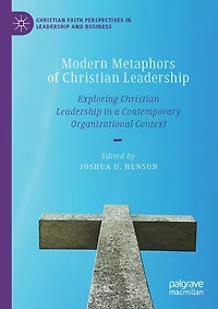 Modern Metaphors Of Christian Leadership: Exploring Christian Leadership In A Contemporary Organizational Context