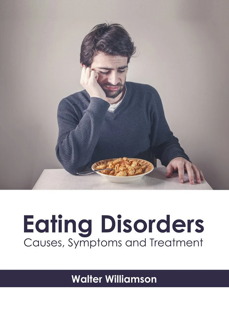 Eating Disorders: Causes, Symptoms And Treatment