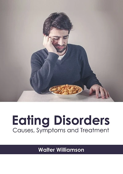 Eating Disorders: Causes, Symptoms And Treatment
