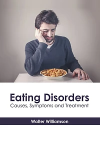 Eating Disorders: Causes, Symptoms And Treatment