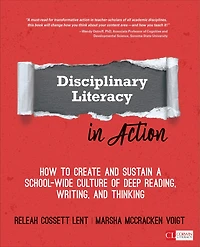 Disciplinary Literacy Action: How to Create and Sustain a School-Wide Culture of Deep Reading, Writing, Thinking