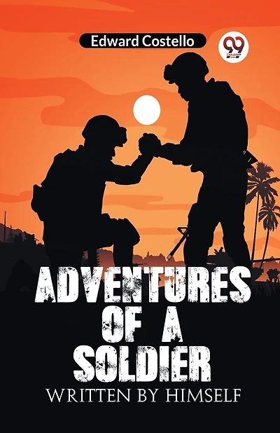 Adventures Of A Soldier Written By Himself
