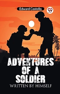 Adventures Of A Soldier Written By Himself