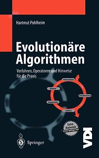 Evolutionäre Algorithmen: Verfahren, Operatoren und Hinweise für die Praxis