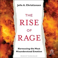 the Rise of Rage: Harnessing Most Misunderstood Emotion