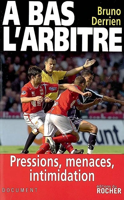 A bas l'arbitre: pressions, menaces, intimidation