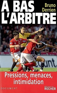 A bas l'arbitre: pressions, menaces, intimidation
