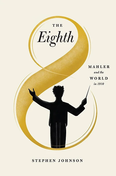 the Eighth: Mahler and World 1910