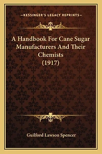 A Handbook For Cane Sugar Manufacturers And Their Chemists (1917)