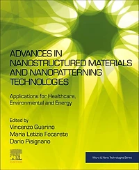 Advances Nanostructured Materials And Nanopatterning Technologies: Applications For Healthcare, Environmental Energy
