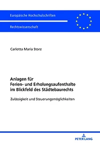 Anlagen fuer Ferien- und Erholungsaufenthalte im Blickfeld des Staedtebaurechts: Zulaessigkeit Steuerungsmoeglichkeiten