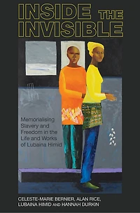 Inside the invisible: Memorialising Slavery and Freedom Life Works of Lubaina Himid