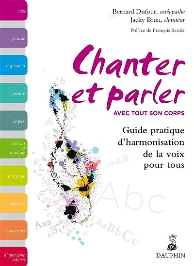 Chanter et parler avec tout son corps : guide pratique d'harmonisation de la voix pour tous: guide pratique d'harmonisation de la voix pour tous