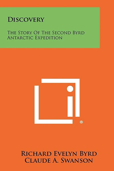 Discovery: The Story Of The Second Byrd Antarctic Expedition