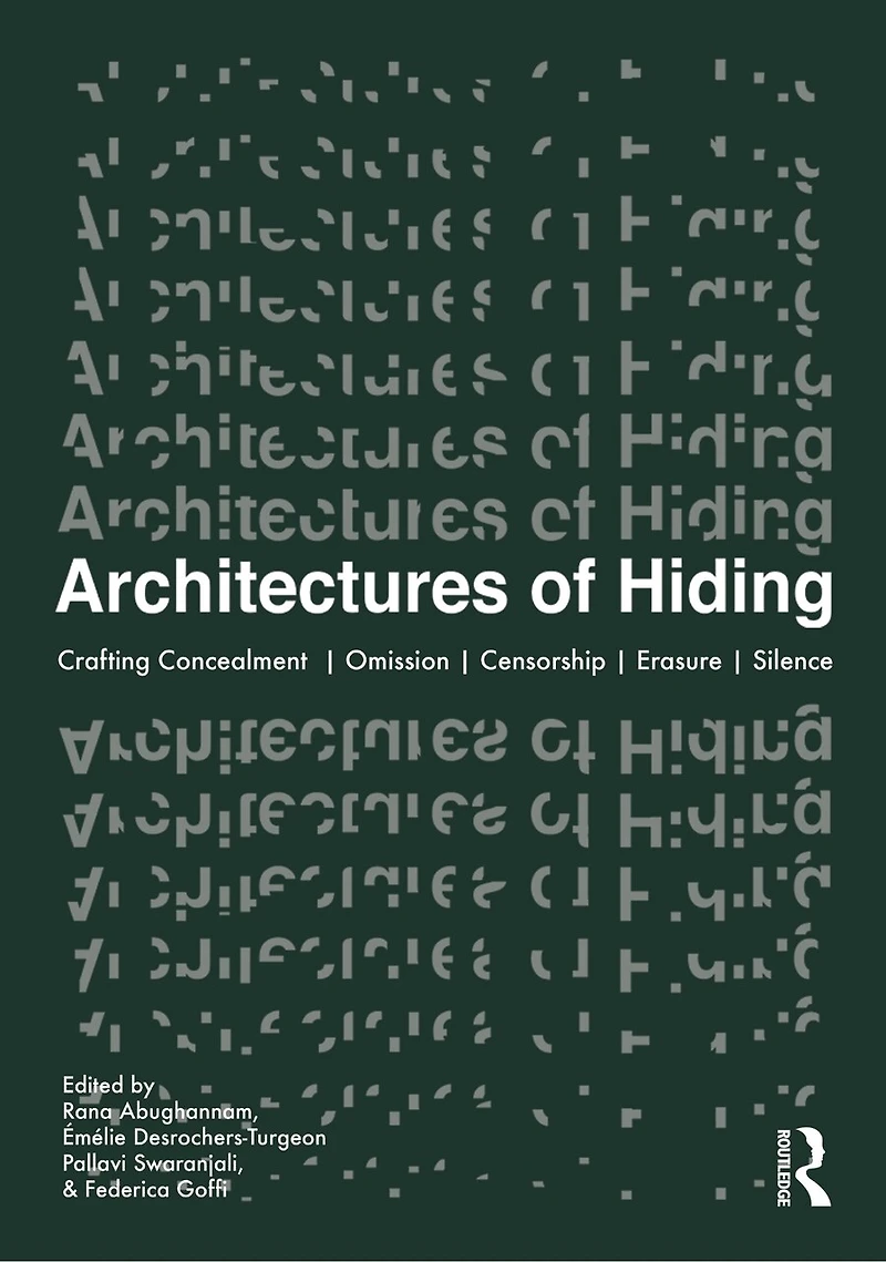 Architectures of Hiding: Crafting Concealment | Omission Deception Erasure Silence