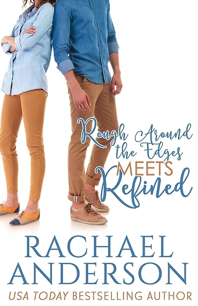 Rough Around the Edges Meets Refined (Meet Your Match, book 2)