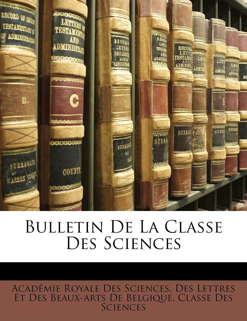 Bulletin De La Classe Des Sciences...