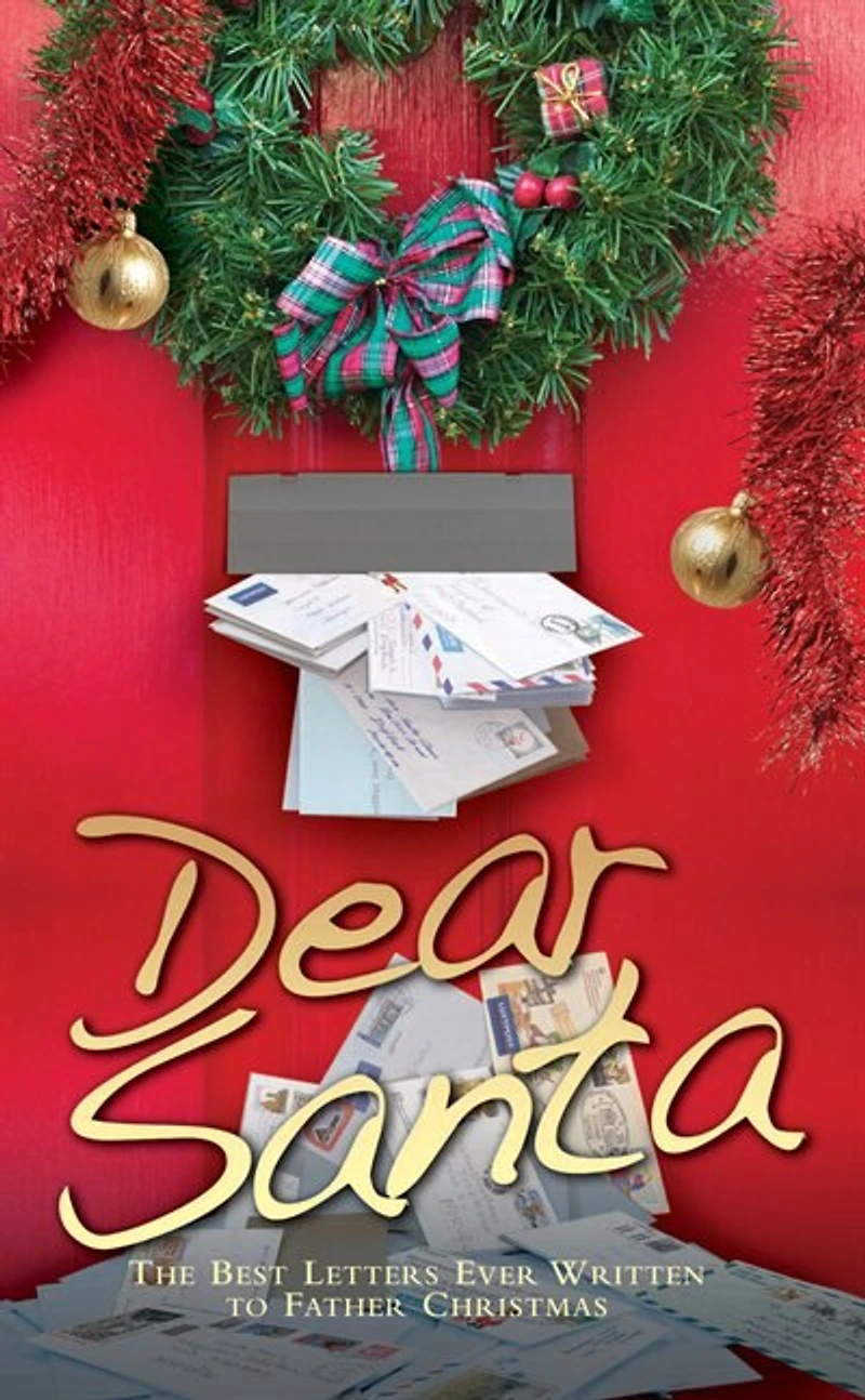 Dear Santa: The Best Letters Ever Written to Father Christmas