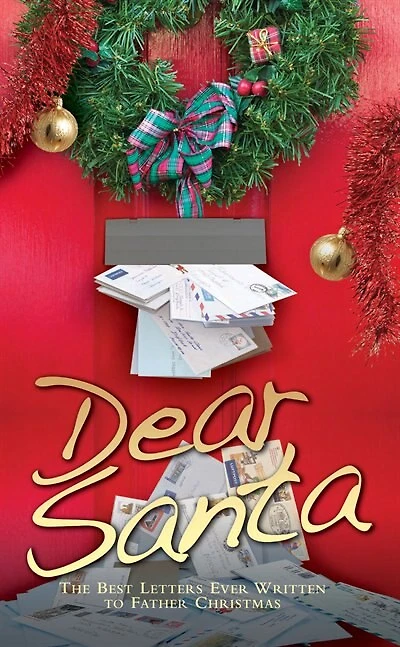 Dear Santa: The Best Letters Ever Written to Father Christmas
