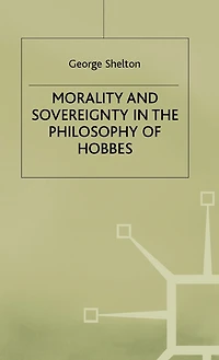 Morality And Sovereignty The Philosophy Of Hobbes