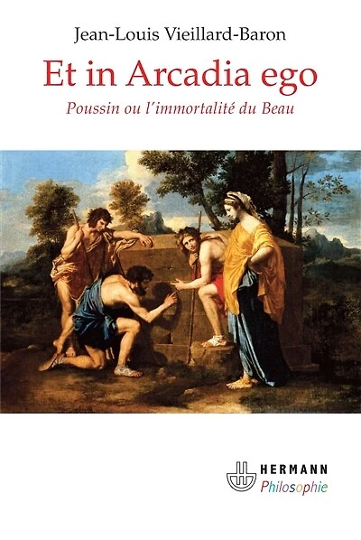 Et in Arcadia ego: Poussin ou L'immortalité du beau