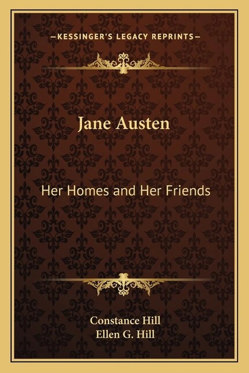 Jane Austen: Her Homes and Her Friends