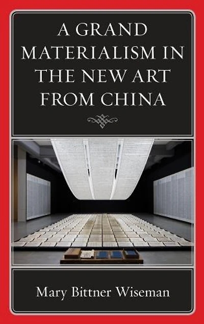 A Grand Materialism the New Art from China