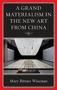 A Grand Materialism the New Art from China