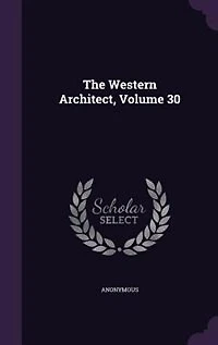 The Western Architect, Volume 30