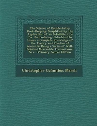 The Science of Double-Entry Book-Keeping: Simplified by the Application of an Infallible Rule for Journalizing: Calculated to Insure a Comple