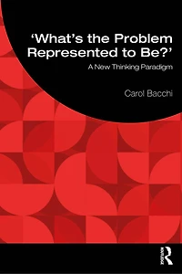 What's the Problem Represented to Be?: A New Thinking Paradigm