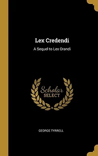 Lex Credendi: A Sequel to Lex Orandi