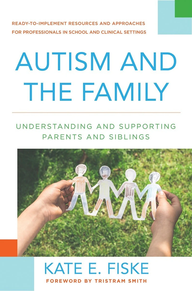 Autism and the Family: Understanding Supporting Parents Siblings