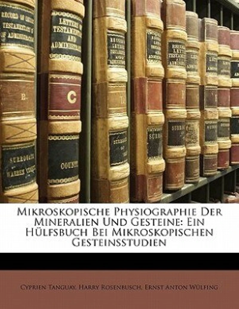 Mikroskopische Physiographie Der Mineralien Und Gesteine: Ein Hülfsbuch Bei Mikroskopischen Gesteinsstudien, Band I