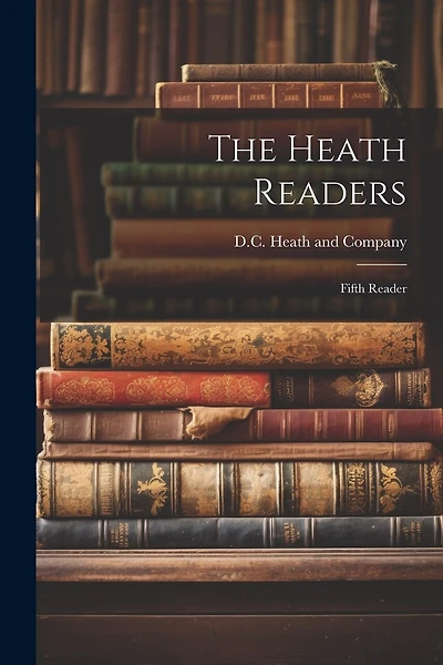 The Heath Readers: Fifth Reader