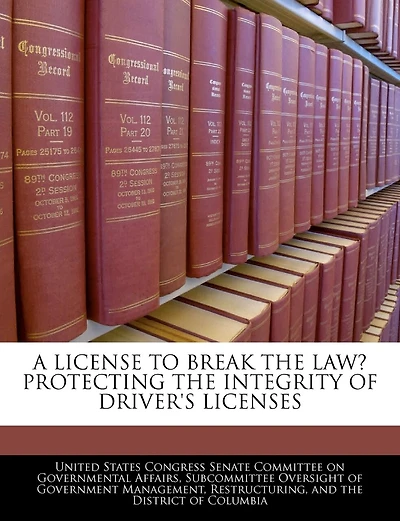 A License To Break The Law? Protecting The Integrity Of Driver's Licenses